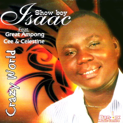 Crazy World (feat. Great Ampong, Cee & Celestine)