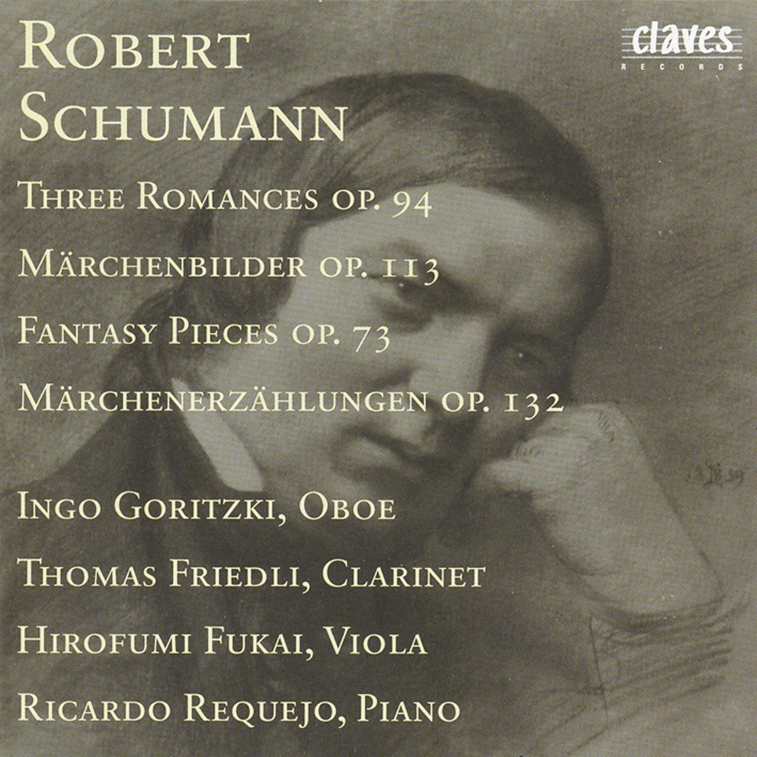 Schumann: Three Romances, Op. 94; Märchenbilder, Op. 113; Fantasy Pieces; Op. 73 & Märchenerzählungen, Op. 132 by Ingo Goritzki, Thomas Friedli, Hirofumi Fukai & Ricardo Requejo album cover