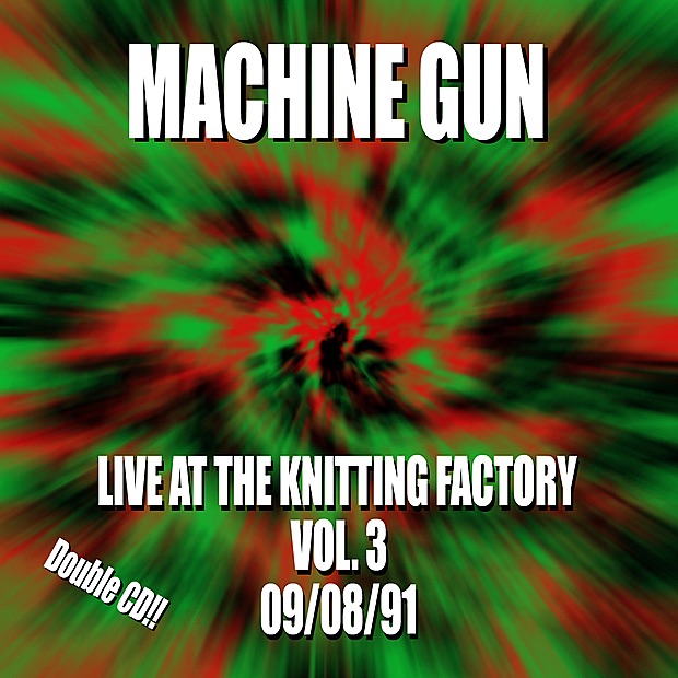Обложка альбома «Machine Gun Live at the Knitting Factory #3 9/8/91» — Machine Gun, Robert Musso, Thomas Chapin, John Richey & Jair-Rohm Parker Wells