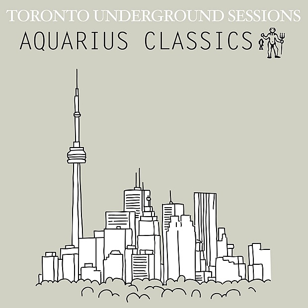 Toronto Underground Sessions (Aquarius Classics)