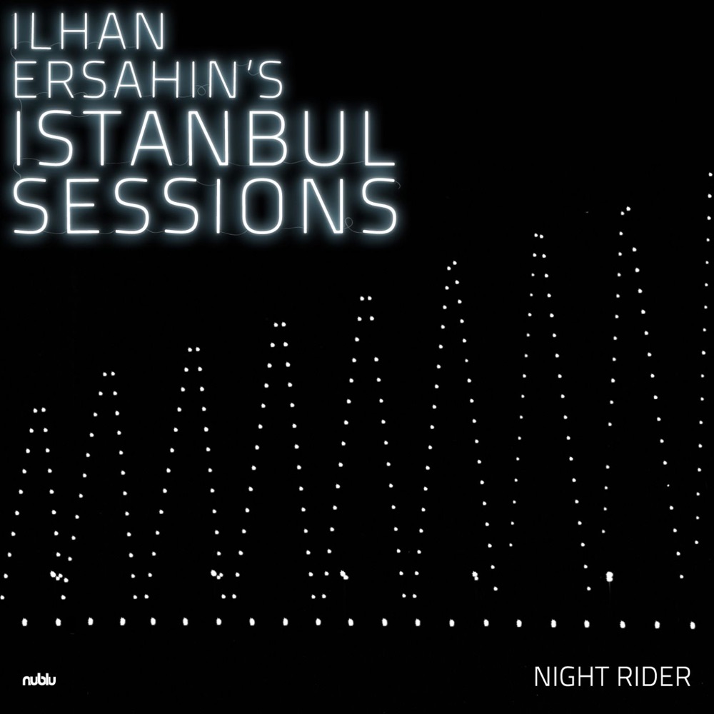 Обложка альбома «Ilhan Ersahin's Istanbul Sessions: Night Rider (feat. Alp Ersönmez, Turgut Alp Bekoğlu & İzzet Kızıl)» — İlhan Erşahin