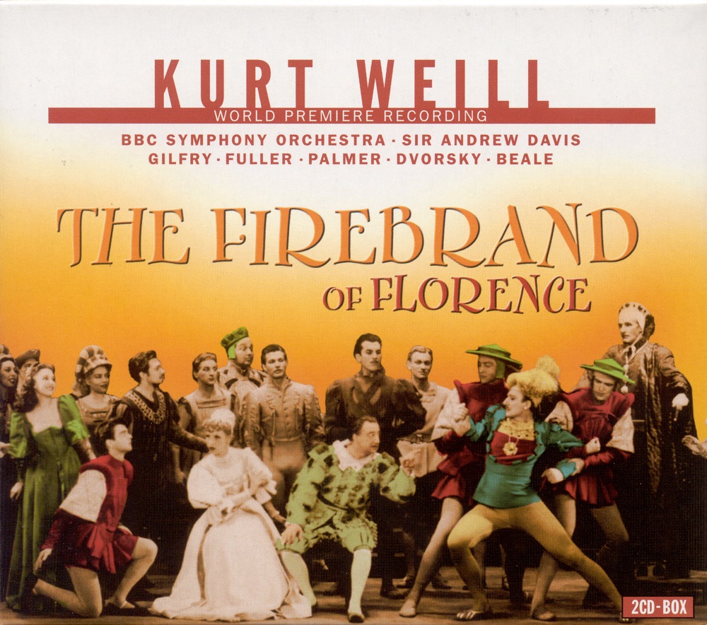 Обложка альбома «Weill, K.: Firebrand of Florence (The) [Opera]» — BBC Singers, Lori Ann Fuller, Lucy Schaufer, BBC Symphony Orchestra, Stephen Charlesworth, Sir Andrew Davis, Henry Waddington, Simon Russell Beale, Robert Johnston, George Dvorsky, Felicity Palmer, Rodney Gilfry, Stuart MacIntyre & Roger Heath