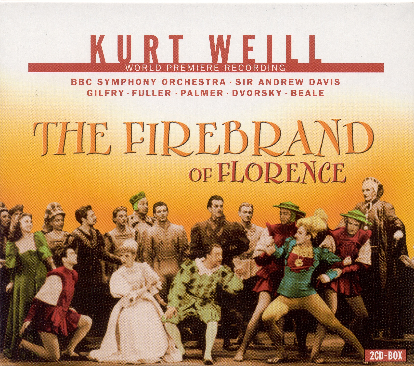 Weill, K.: Firebrand of Florence (The) [Opera] by BBC Singers, Lori Ann Fuller, Lucy Schaufer, BBC Symphony Orchestra, Stephen Charlesworth, Sir Andrew Davis, Henry Waddington, Simon Russell Beale, Robert Johnston, George Dvorsky, Felicity Palmer, Rodney Gilfry, Stuart MacIntyre & Roger Heath album cover