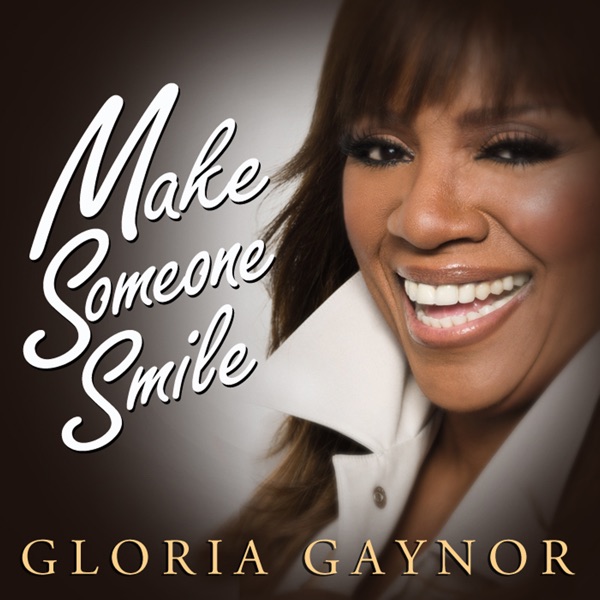 Make Someone Smile - Gloria Gaynor