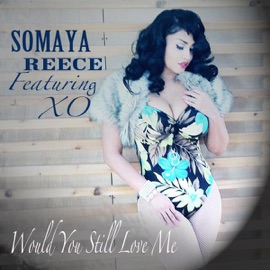 Would You Still Love Me (feat. Xo) Somaya Reece