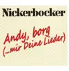 Nickerbocker - Andy, borg (... mir deine Lieder) [Radio Long Cut]