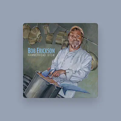 Listen to Bob Erickson, watch music videos, read bio, see tour dates & more!
