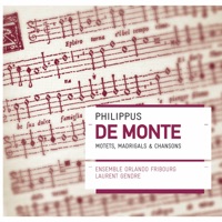 Philippus de Monte: Motets, Madrigaux & Chansons - Ensemble Orlando Fribourg & Laurent Gendre