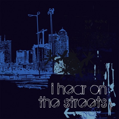 I Hear on the Streets