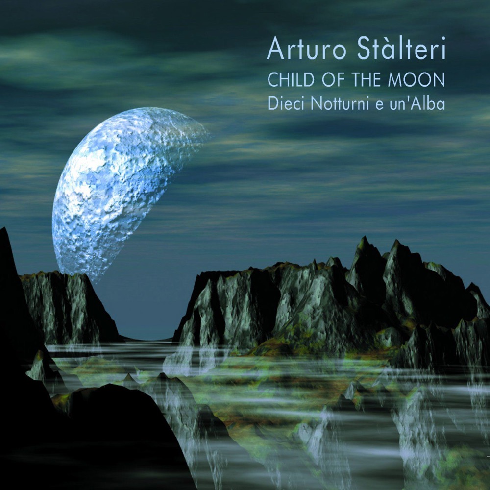 Обложка альбома «Stalteri: Child of the Moon - Dieci Notturni e Un'Alba» — Arturo Stalteri