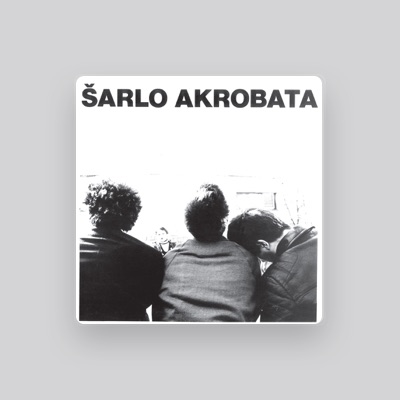 Listen to Šarlo Akrobata, watch music videos, read bio, see tour dates & more!