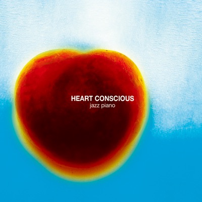 Heart Conscious - Kokoro ni Yasashii Jazz Piano