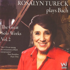 Rosalyn Tureck Plays Bach: the Great Solo Works, Vol. 2