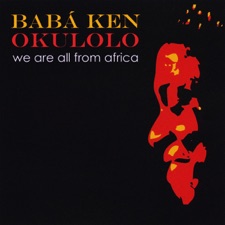 Babá Ken Okulolo - We Are All From Africa