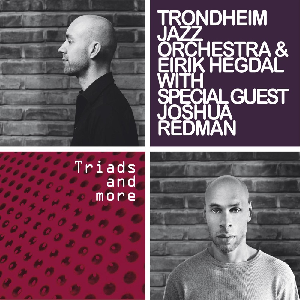 Обложка альбома «Triads and More» — Eirik Hegdal, Trondheim Jazz Orchestra & Joshua Redman
