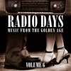 Radio Days: Music from the Golden Age, Vol. 6