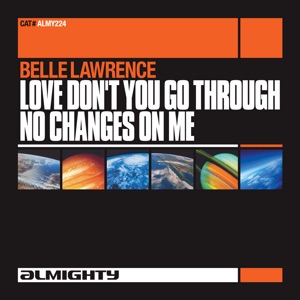 Almighty Presents: Love Don't You Go Through No Changes On Me
