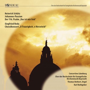 Schütz: Johannes-Passion SWV 481, 116 & Psalm SWV 51 - Siegfried Reda: Choralkonzert