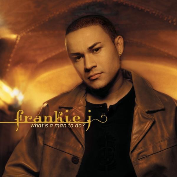 Обложка альбома «What's a Man to Do?» — Frankie J