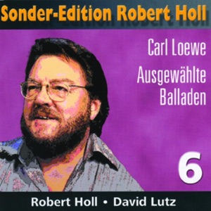 Sonder-Edition: Robert Holl, Vol. 6 - Carl Loewe Ausgewählte Balladen