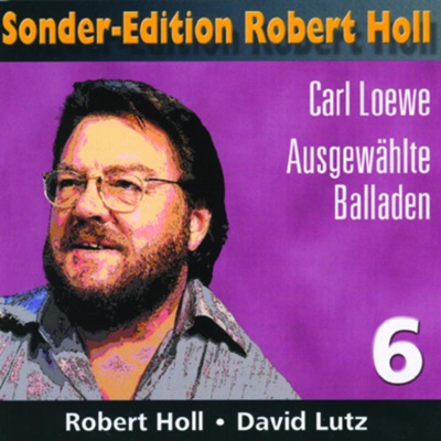 Sonder-Edition: Robert Holl, Vol. 6 - Carl Loewe Ausgewählte Balladen