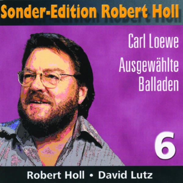 Sonder-Edition: Robert Holl, Vol. 6 - Carl Loewe Ausgewählte Balladen