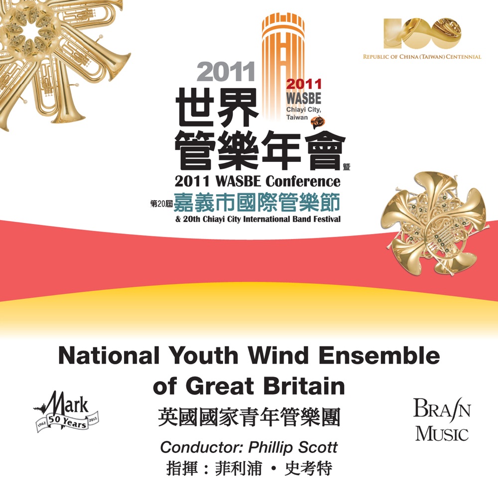 Обложка альбома «2011 WASBE Chiayi City, Taiwan: National Youth Wind Ensemble of Great Britain» — National Youth Wind Ensemble of Great Britain & Phillip Scott