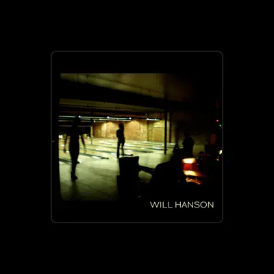 Listen to Will Hanson, watch music videos, read bio, see tour dates & more!
