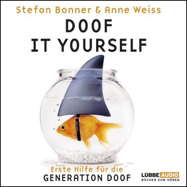 Doof it yourself. Erste Hilfe für die Generation Doof