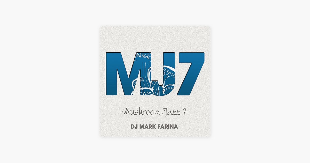​【チル名盤】Mark Farina / Mushroom Jazz 1+2 Stream Mark Farina | Listen to Mushroom Jazz Mixes playlist online
