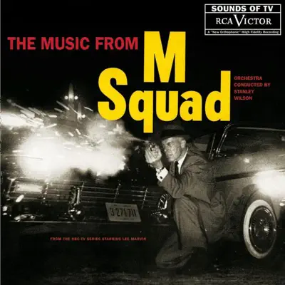 Listen to The Music from M Squad (Soundtrack from the TV Series) by Stanley Wilson