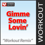 Gimme Some Lovin' (137 BPM Workout Remix) - Power Music Workout