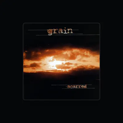 Listen to GRAIN, watch music videos, read bio, see tour dates & more!