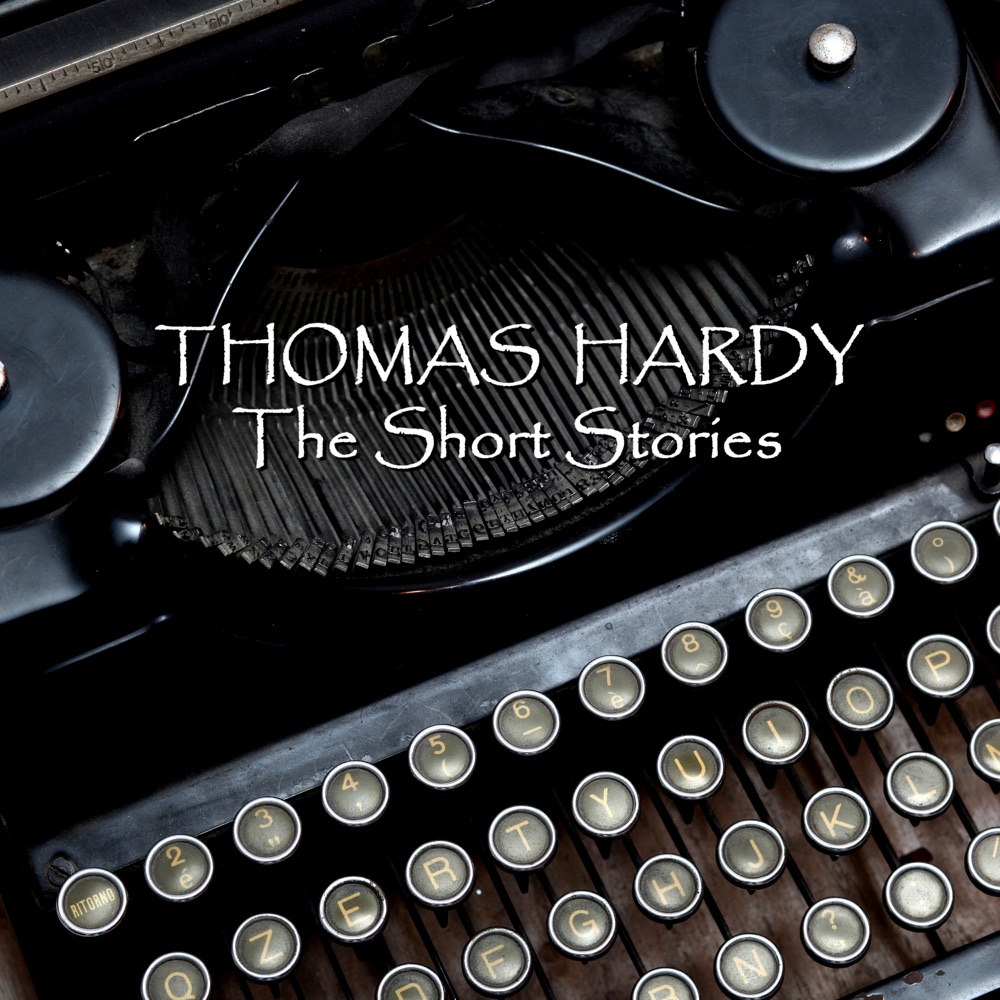 Обложка альбома «Thomas Hardy - The Short Stories (feat. Richard Mitchley)» — Thomas Hardy
