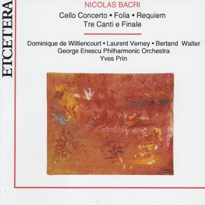 Bacri: Cello Concerto, Folia, Requiem, Tre Canti e Finale