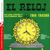 El Reloj: En las Voces y Guitarras del Trio Taicuba
