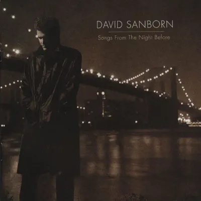Listen to Songs from the Night Before by David Sanborn