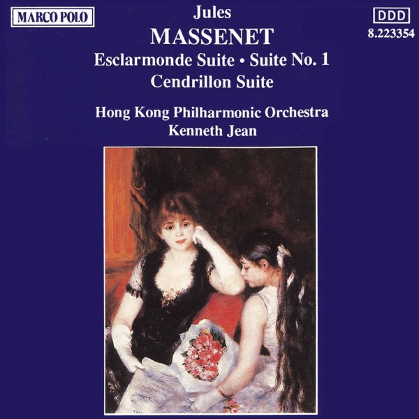 Massenet: Esclarmonde Suite; Suite No. 1; Cendrillon Suite