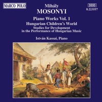 Mosonyi: Hungarian Children's World & Piano Studies - István Kassai