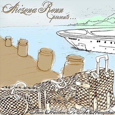 Arizona Ronn Presents...From Harlem To the Hamptons