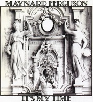 It's My Time - Maynard Ferguson