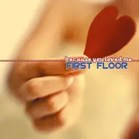 Because You Loved Me — First Floor