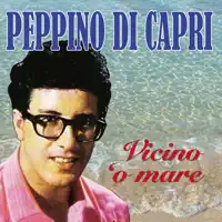 Vicino 'o mare — Peppino Di Capri