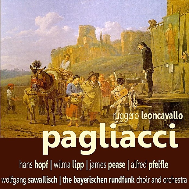 Обложка альбома «Leoncavallo: Pagliacci» — The Bayerischen Rundfunk Orchestra, The Bayerischen Rundfunk Choir, Wolfgang Sawaliisch, Hans Hopf, Wilma Lipp, James Pease & Alfred Pfeifle