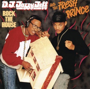 DJ Jazzy Jeff And The Fresh Prince - Rock The House Lyrics - Zortam Music