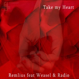 Take My Heart (feat. Weasel, Radio) Remlius