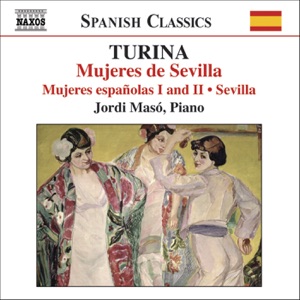 Turina: Seville, Spanish Women, Women of Seville (Piano Music, Vol. 3)