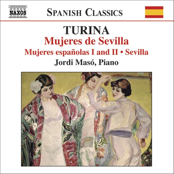 Turina: Seville, Spanish Women, Women of Seville (Piano Music, Vol. 3)