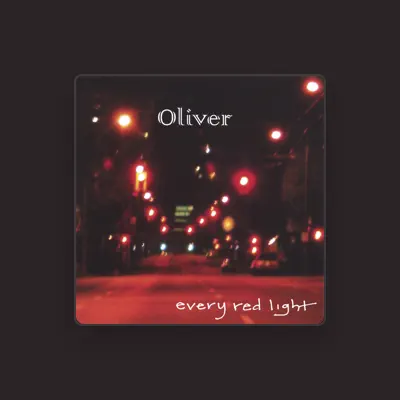 Listen to Oliver, watch music videos, read bio, see tour dates & more!