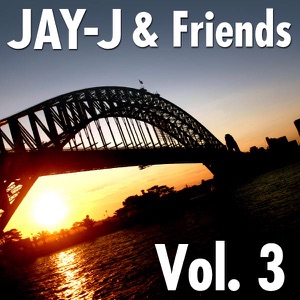 Jay-J & Friends, Vol. 3 (The 2006 Shifted Music Re-Mastered Collection)